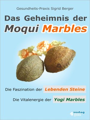cover image of Das Geheimnis der Moqui Marbles. Die Faszination der Lebenden Steine.